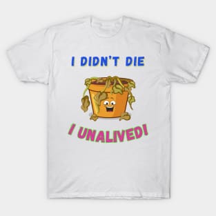 I Unalived! T-Shirt